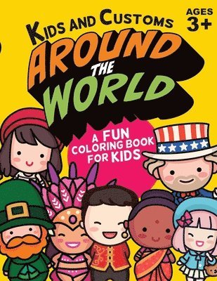 Kids and Customs Around the World Coloring Book: A Fun & Educational Color Book for Kids 3+ - Dozens of Characters Representing Kids, Customs & Tradit 1