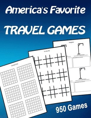 America's Favorite Travel Games Book Connect Four Tic-Tac-Toe Hangman: 950 Games For All Ages Kids Teens Adults Seniors 1