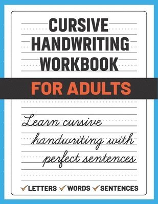 Cursive Handwriting Workbook for Adults: Learn and Practice Cursive Handwriting for Adults, (Adult Handwriting Paper) 1