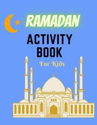 Ramadan Activity Book For Kids: Ramadan Coloring Book for kid's .Games For Coloring, Mazes, numbers .A fun gift to the fasting child. Mazes and Sudoku 1