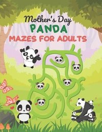 bokomslag mother's Day PANDA MAZES FOR ADULTS: A Challenging And Fun Mother's Day Maze Book