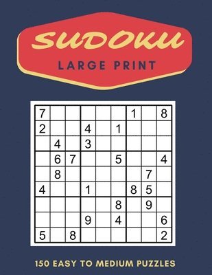 Sudoku Puzzles Large Print: 150 Easy to Medium Puzzles with Solutions 1