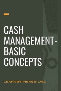 bokomslag Cash management- basic concepts: learn the cash management basis