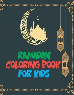bokomslag Ramadan Coloring Book for Kids: Easy and Fun Educational Coloring Pages Big Activity Workbookawsome Coloring Book for kids
