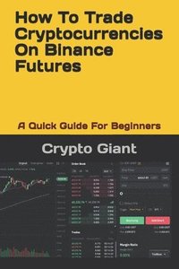 bokomslag How To Trade Cryptocurrencies On Binance Futures: A Quick Guide For Beginners