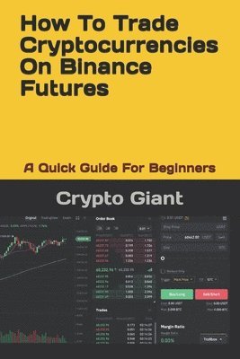 How To Trade Cryptocurrencies On Binance Futures: A Quick Guide For Beginners 1