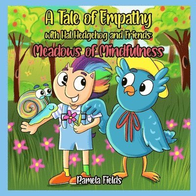 Pamela Fields - A Tale of Empathy with Hal Hedgehog and Friends: Meadows of Mindfulness, Häftad. Tillgänglighet: Lägg i varukorg