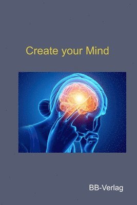 Create your Mind: Verbessere die Leistung deines Gehirns