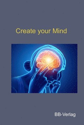 Create your Mind: Verbessere die Leistung deines Gehirns 1