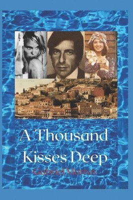 bokomslag A Thousand Kisses Deep.: The love story between Leonard Cohen and Marianne Jensen.