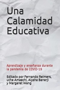 bokomslag Una Calamidad Educativa: Aprendizaje y enseñanza durante la pandemia de COVID-19