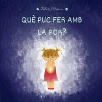 bokomslag Què Puc Fer AMB La Por?