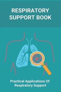 bokomslag Respiratory Support Book: Practical Applications Of Respiratory Support: Types Of Respiratory System