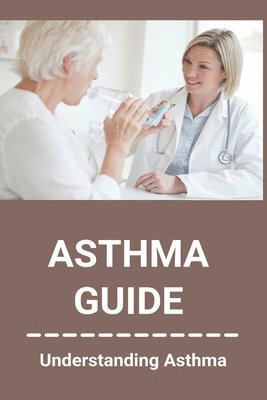 bokomslag Asthma Guide: Understanding Asthma: Asthma Medications