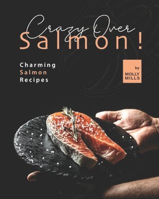 Molly Mills - Crazy Over Salmon!, Häftad