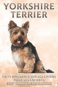 bokomslag Yorkshire Terrier: Faits amusants sur les chiens pour les enfants #9