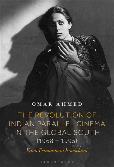 Omar Ahmed - Revolution of Indian Parallel Cinema in the Global South (1968–1995), Häftad