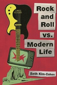 bokomslag Rock and Roll vs. Modern Life