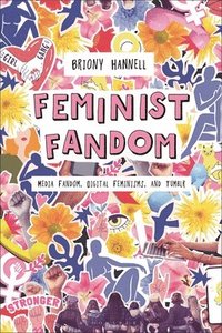 bokomslag Feminist Fandom: Media Fandom, Digital Feminisms, and Tumblr