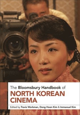 bokomslag The Bloomsbury Handbook of North Korean Cinema