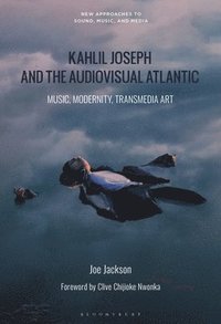 bokomslag Kahlil Joseph and the Audiovisual Atlantic