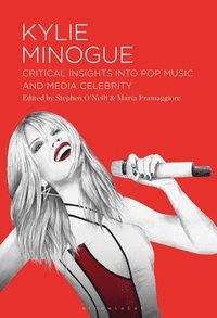 bokomslag Kylie Minogue: Critical Insights Into Pop Music and Media Celebrity