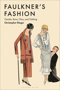 bokomslag Faulkner's Fashion: Gender, Race, Class, and Clothing