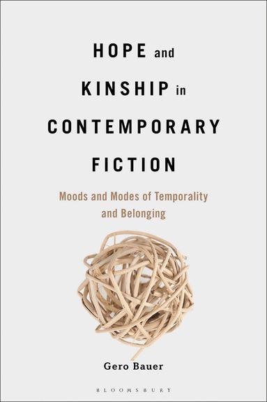 Gero Bauer - Hope and Kinship in Contemporary Fiction, Inbunden
