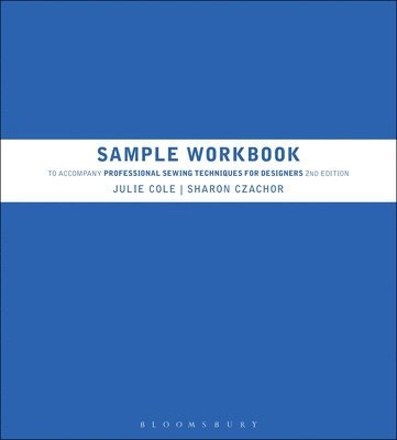 Julie Cole, Sharon Czachor - Sample Workbook to Accompany Professional Sewing Techniques for Designers, Häftad