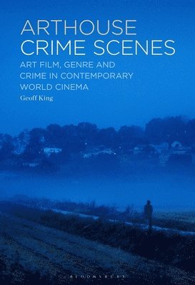 bokomslag Arthouse Crime Scenes: Art Film, Genre and Crime in Contemporary World Cinema