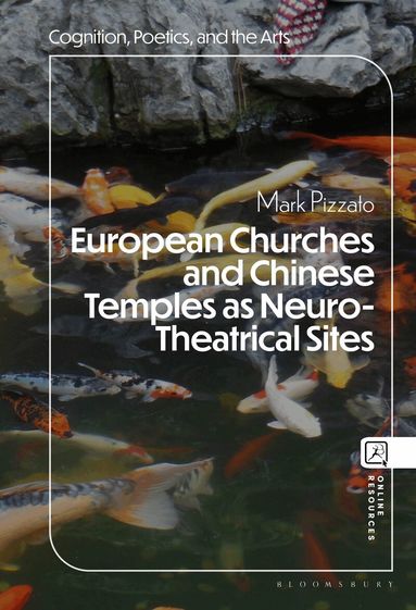Mark Pizzato, Alexander Bergs, Margaret H. Freeman - European Churches and Chinese Temples as Neuro-Theatrical Sites, Inbunden