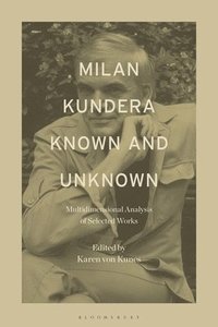 bokomslag Milan Kundera Known and Unknown