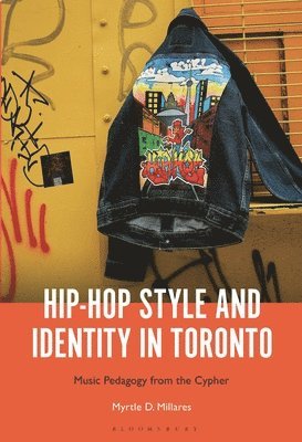 Myrtle D. Millares, Canada) Millares, Myrtle D. (Research Associate, University of Toronto, Myrtle D Millares - Hip-Hop Style and Identity in Toronto, Inbunden