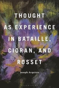 bokomslag Thought as Experience in Bataille, Cioran, and Rosset