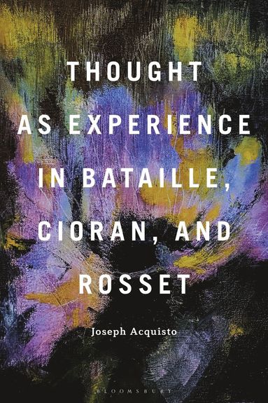 bokomslag Thought as Experience in Bataille, Cioran, and Rosset