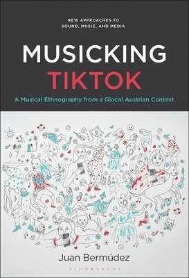 bokomslag Musicking Tiktok: A Musical Ethnography from a Glocal Austrian Context