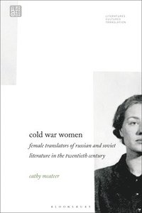 bokomslag Cold War Women: Female Translators of Russian and Soviet Literature in the Twentieth Century