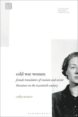 bokomslag Cold War Women: Female Translators of Russian and Soviet Literature in the Twentieth Century