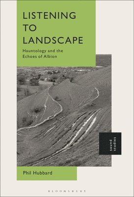 Phil Hubbard, UK) Hubbard, Dr Phil (Kings College London - Listening to Landscape, Inbunden