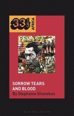 bokomslag Fela Anikulapo-Kutis Sorrow Tears and Blood