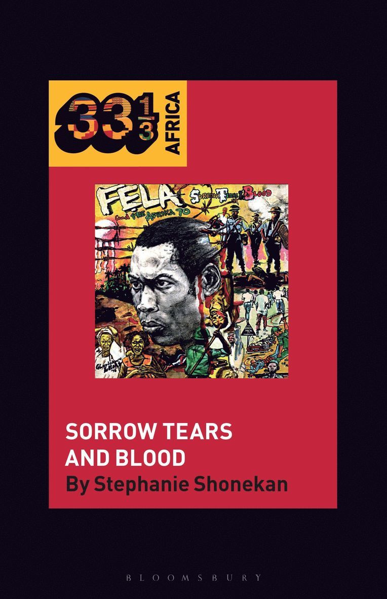 Fela Anikulapo-Kuti’s Sorrow Tears and Blood