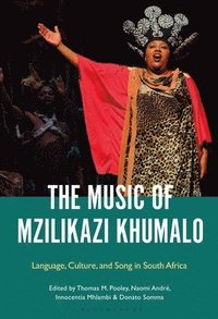 bokomslag The Music of Mzilikazi Khumalo: Language, Culture, and Song in South Africa