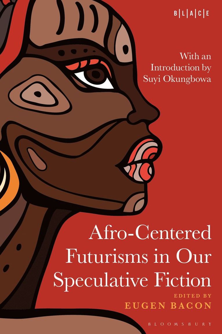 Eugen Bacon, Australia) Bacon, Eugen (Melbourne, Toyin Falola - Afro-Centered Futurisms in Our Speculative Fiction, Inbunden