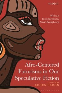 bokomslag Afro-Centered Futurisms in Our Speculative Fiction