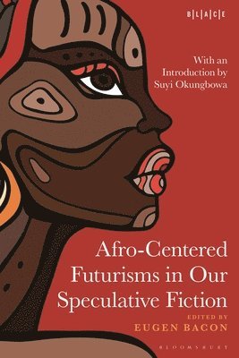 bokomslag Afro-Centered Futurisms in Our Speculative Fiction