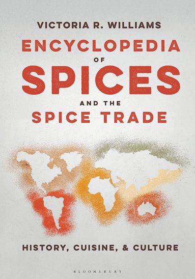 Victoria R. Williams - Encyclopedia of Spices and the Spice Trade, Inbunden