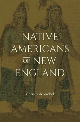 Christoph Strobel - Native Americans of New England, Häftad