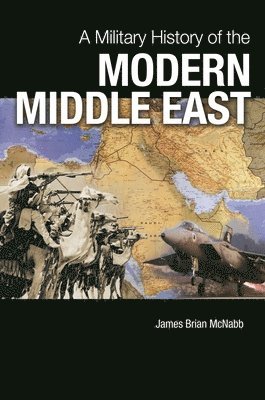 bokomslag A Military History of the Modern Middle East