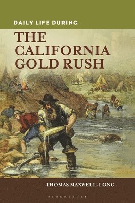 Thomas Maxwell-Long - Daily Life during the California Gold Rush, Häftad