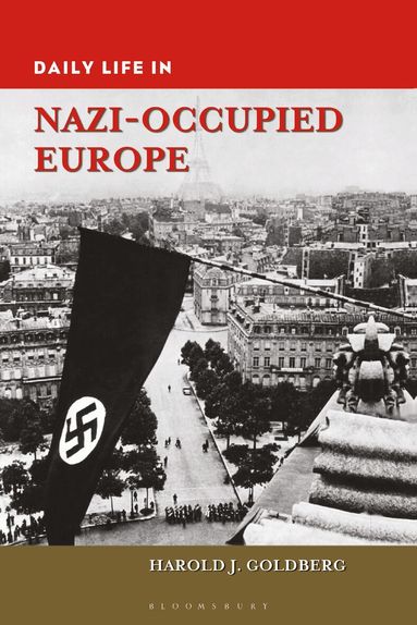 Harold J. Goldberg - Daily Life in Nazi-Occupied Europe, Häftad